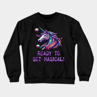 Ready to get magical. Crewneck Sweatshirt